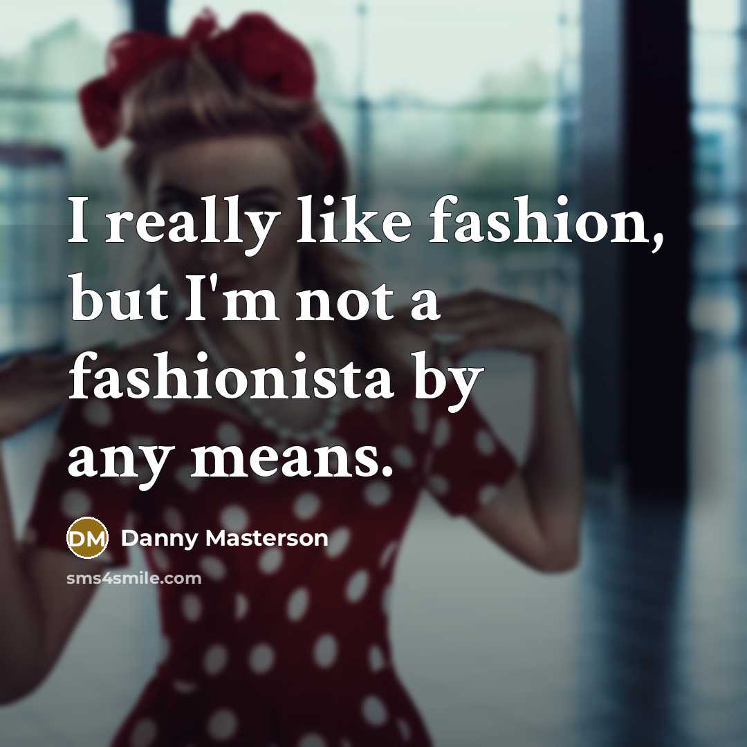 “I really like fashion, but I'm not a fashionista by…” quote by Danny Masterson