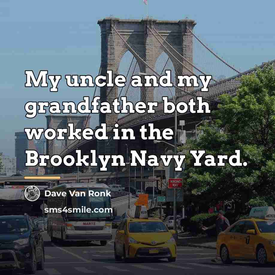 “My uncle and my grandfather both worked in the Brooklyn…” quote by Dave Van Ronk
