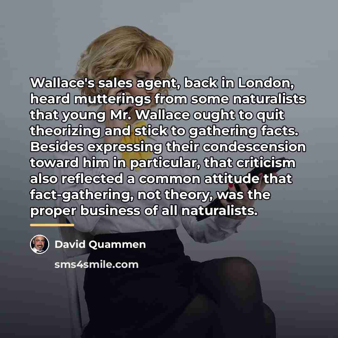 “Wallace's sales agent, back in London, heard mutterings from some…” quote by David Quammen