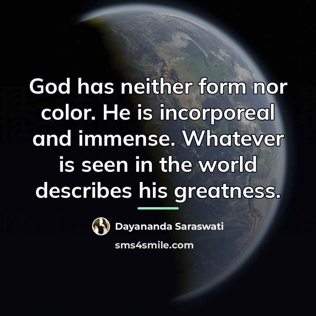 “God has neither form nor color. He is incorporeal and…” quote by Dayananda Saraswati