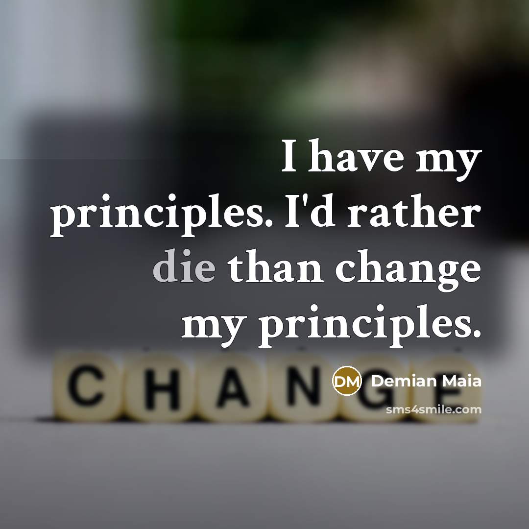 “I have my principles. I'd rather die than change my…” quote by Demian Maia