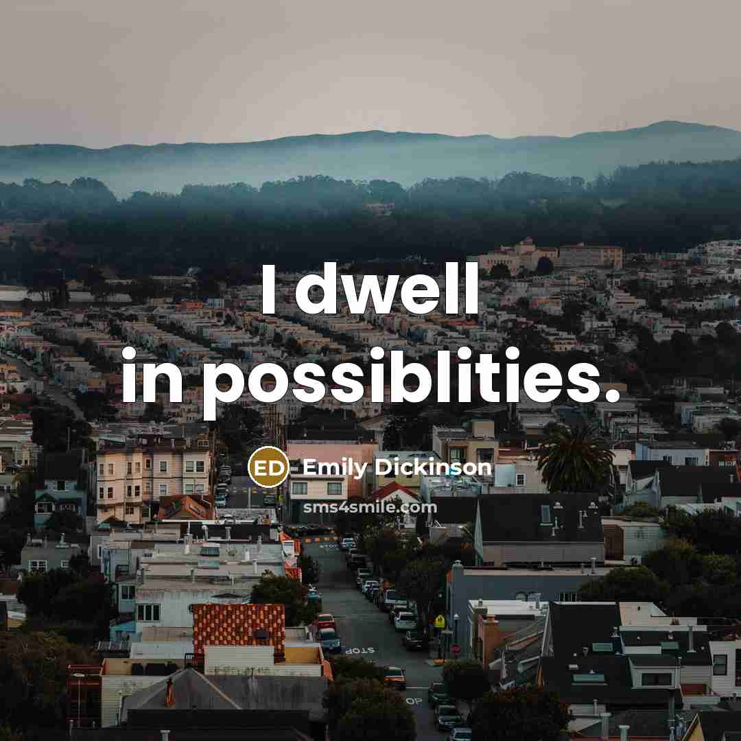 “I dwell in possiblities.…” quote by Emily Dickinson