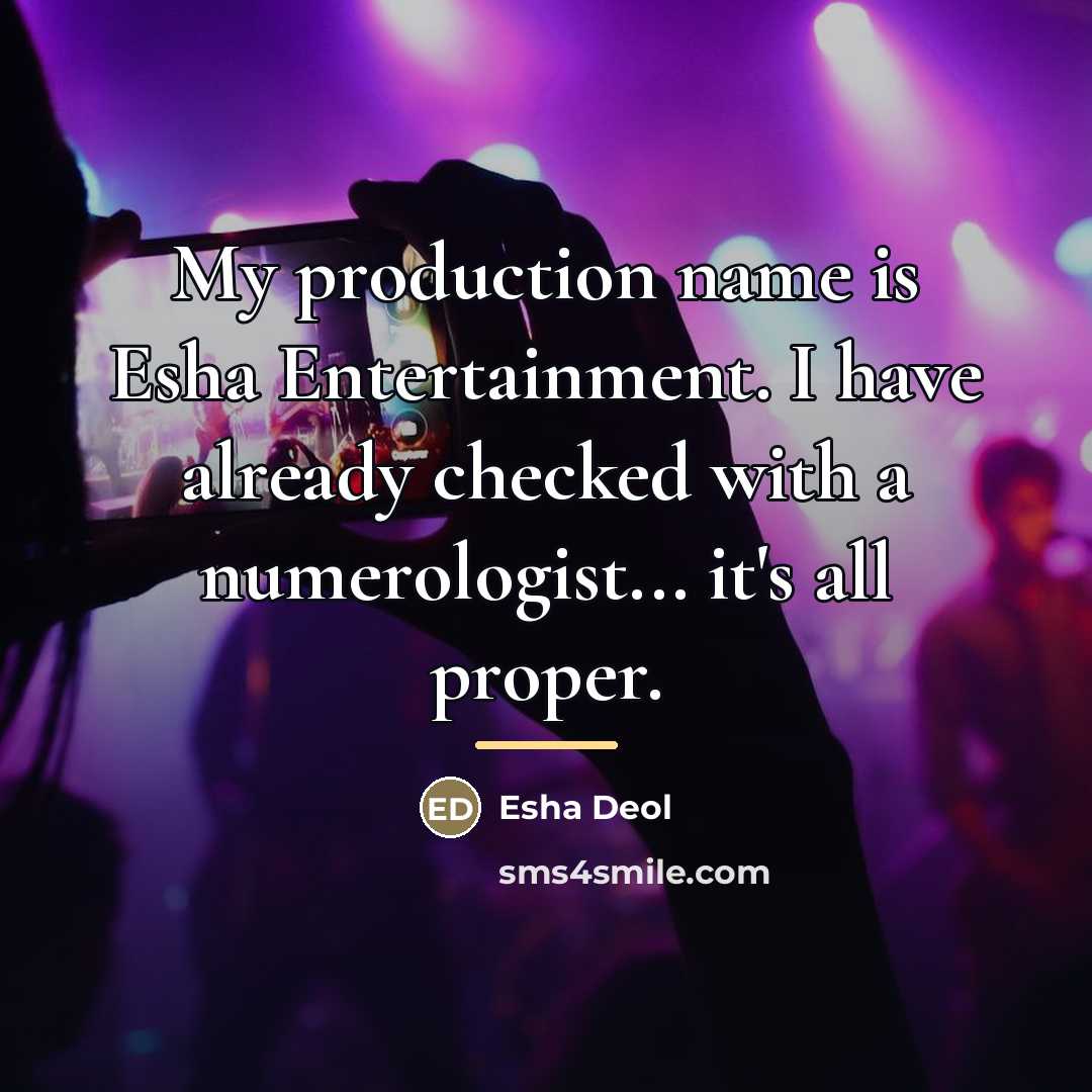 “My production name is Esha Entertainment. I have already checked…” quote by Esha Deol