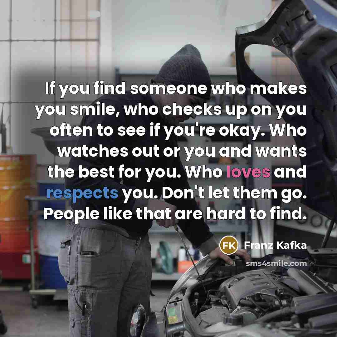 “If you find someone who makes you smile, who checks…” quote by Franz Kafka