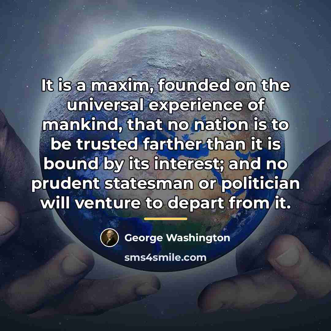“It is a maxim, founded on the universal experience of…” quote by George Washington