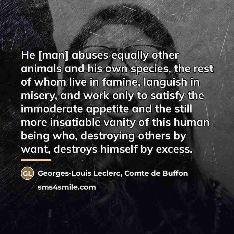 “He [man] abuses equally other animals and his own species,…” quote by Georges-Louis Leclerc, Comte de Buffon
