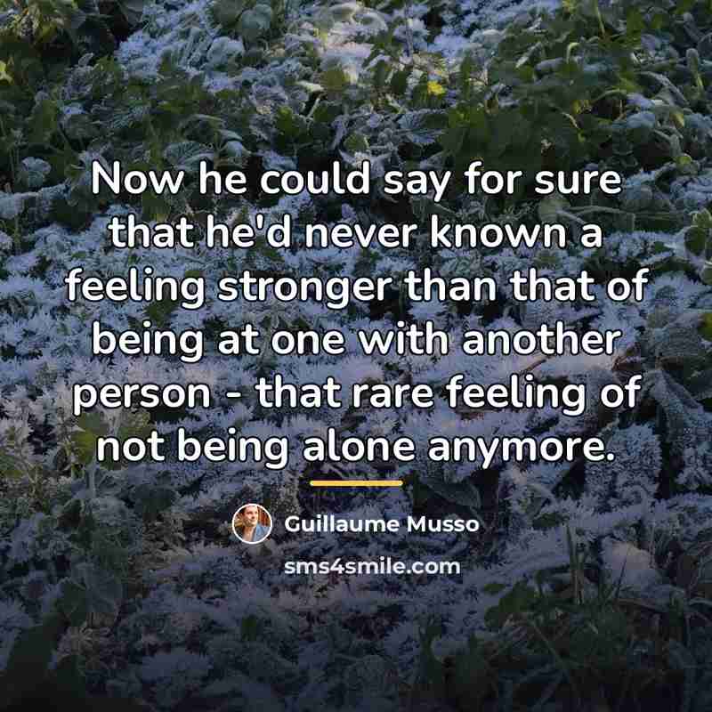 “Now he could say for sure that he'd never known…” quote by Guillaume Musso