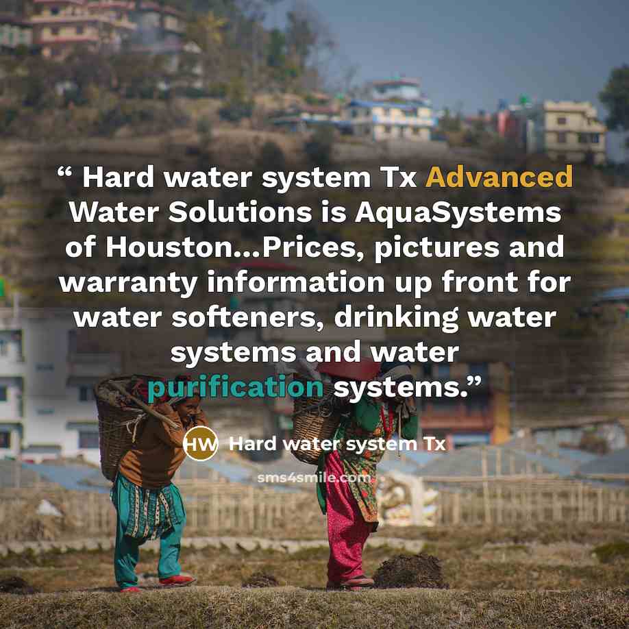 “Hard water system Tx Advanced Water Solutions is AquaSystems of Houston…Prices, pictures and warranty information up front for water softeners, drinking water systems and water purification systems.” quote by Hard water system Tx
