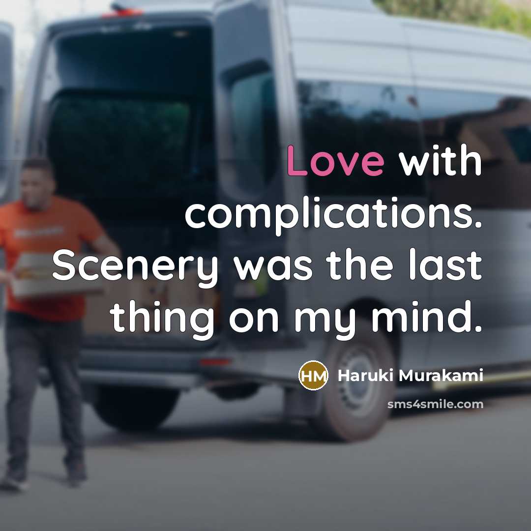 “Love with complications. Scenery was the last thing on my…” quote by Haruki Murakami