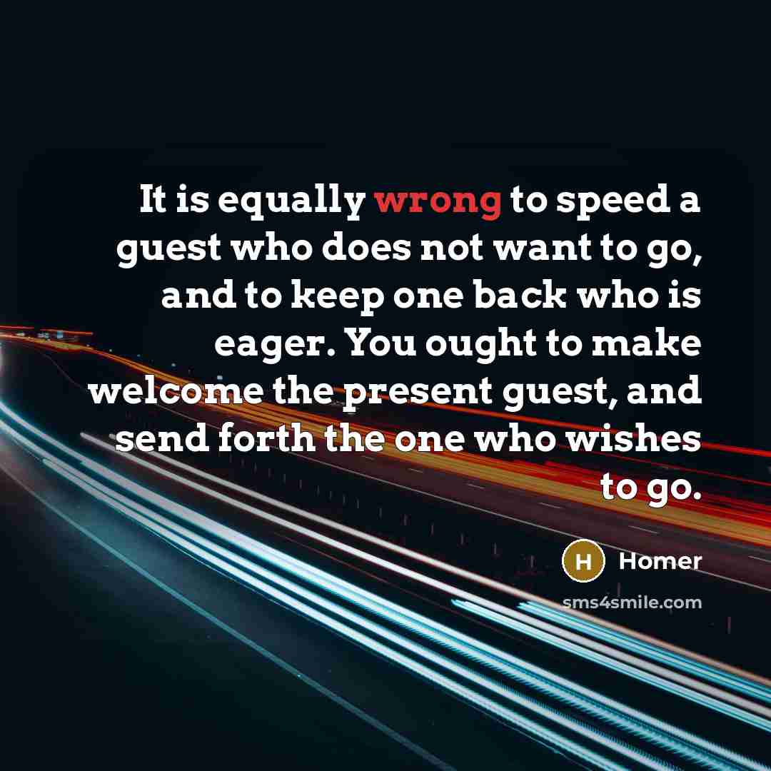“It is equally wrong to speed a guest who does…” quote by Homer