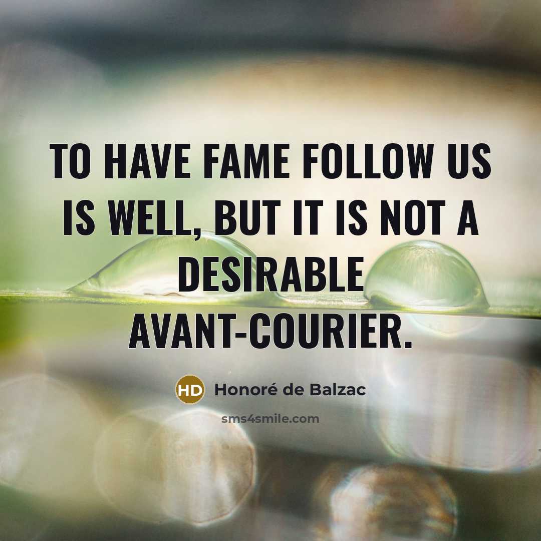 “To have fame follow us is well, but it is…” quote by Honore de Balzac