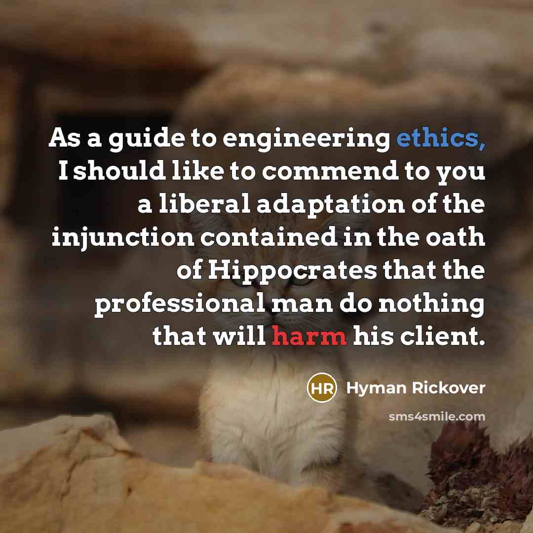 “As a guide to engineering ethics, I should like to…” quote by Hyman Rickover
