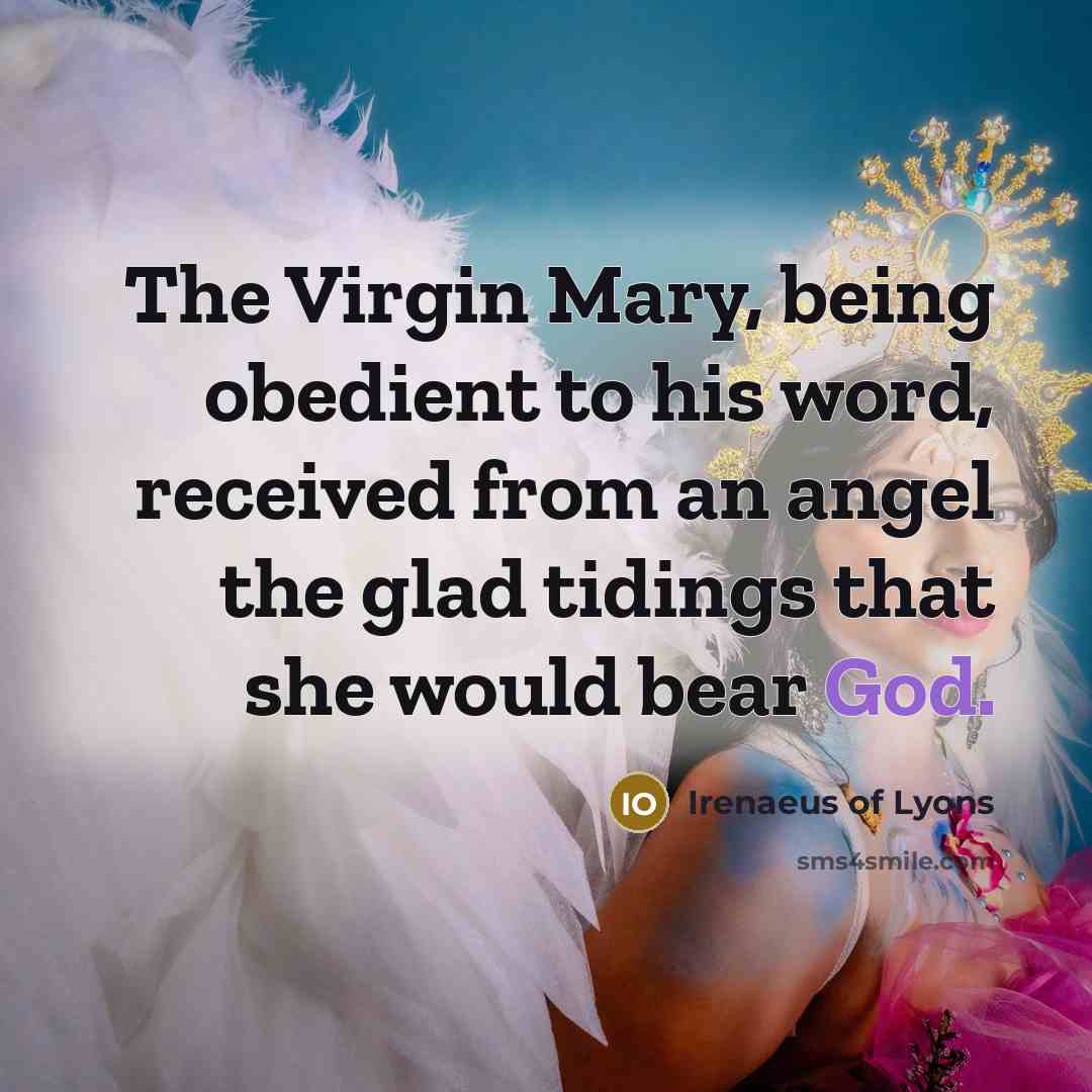 “The Virgin Mary, being obedient to his word, received from…” quote by Irenaeus of Lyons