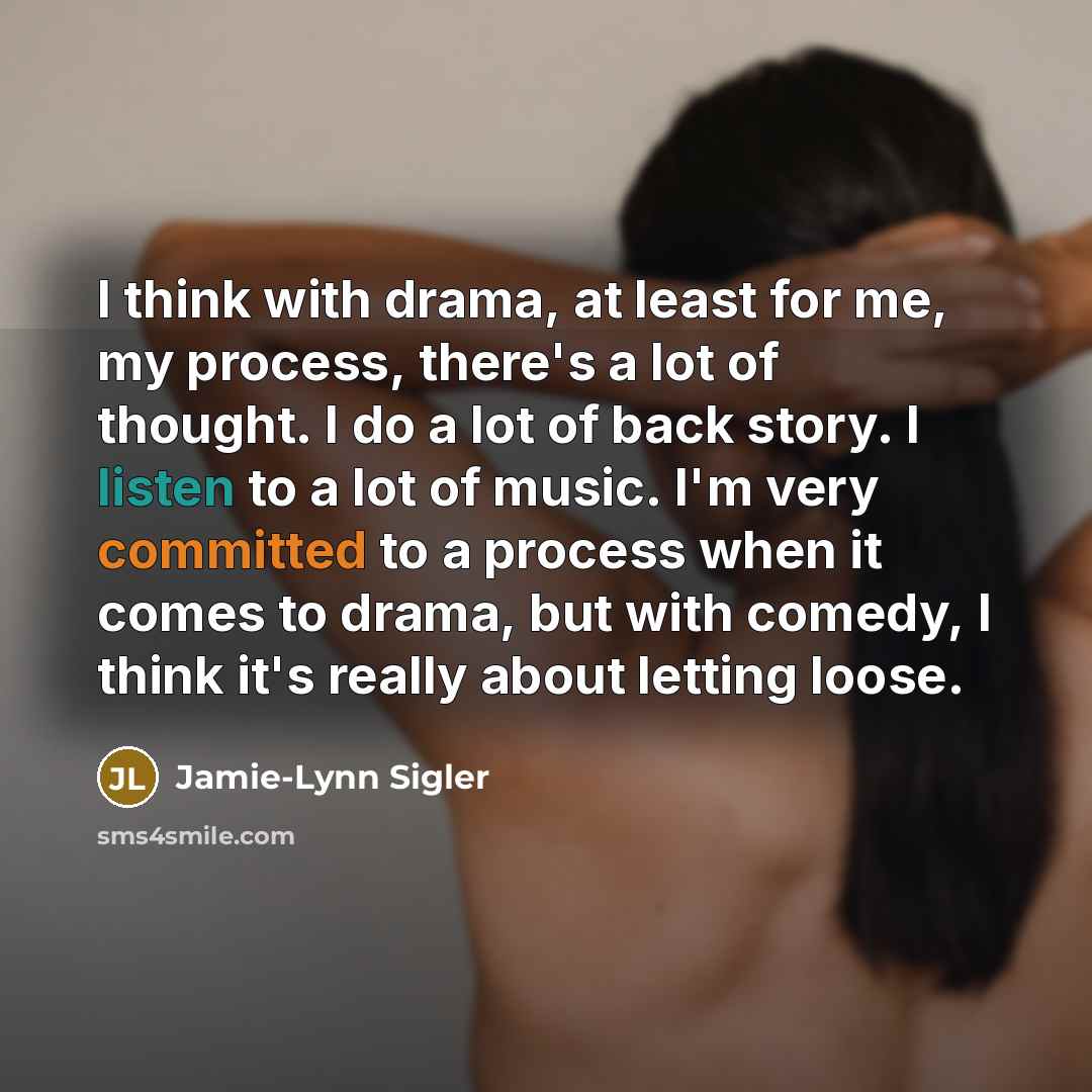 “I think with drama, at least for me, my process,…” quote by Jamie-Lynn Sigler