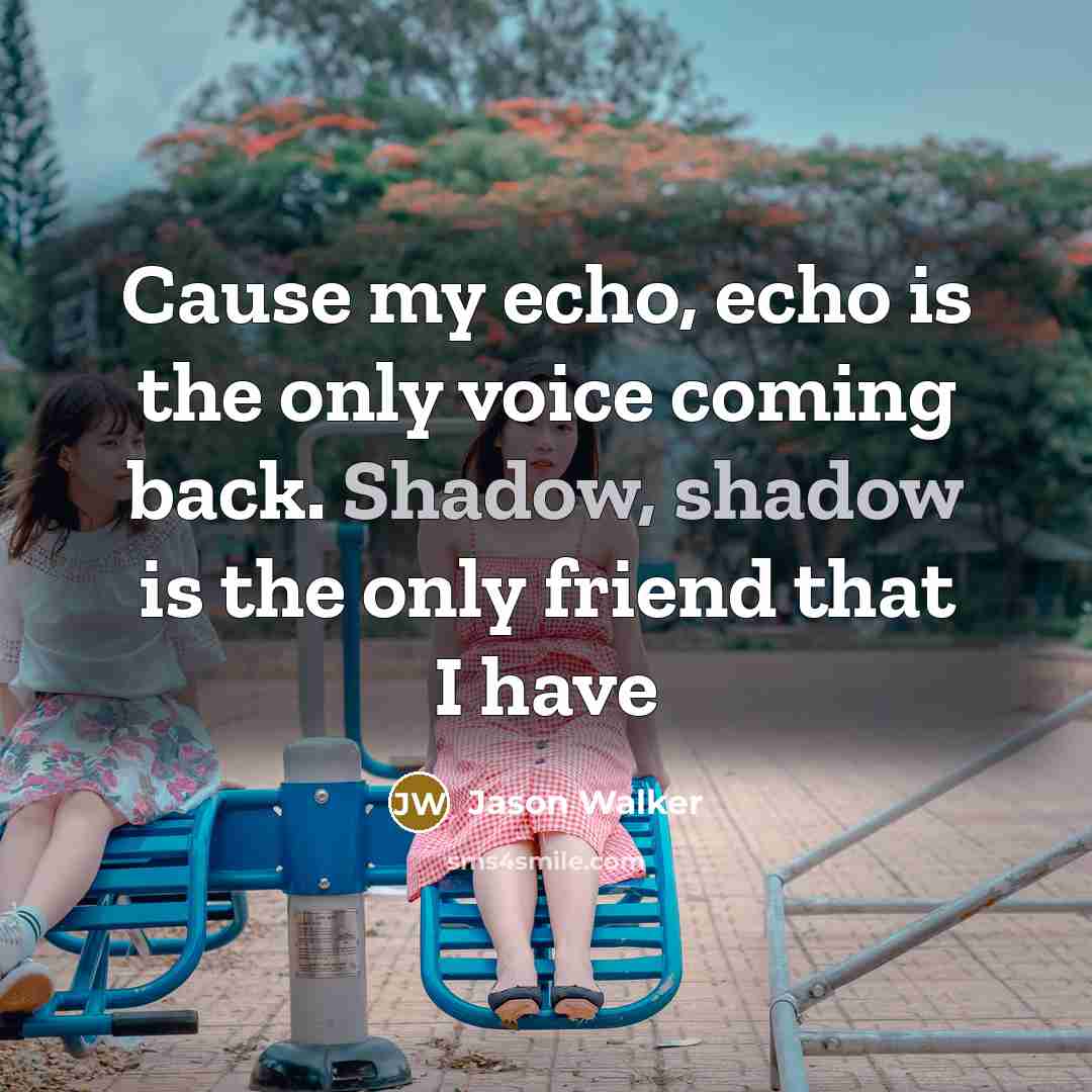 “Cause my echo, echo is the only voice coming back.…” quote by Jason Walker