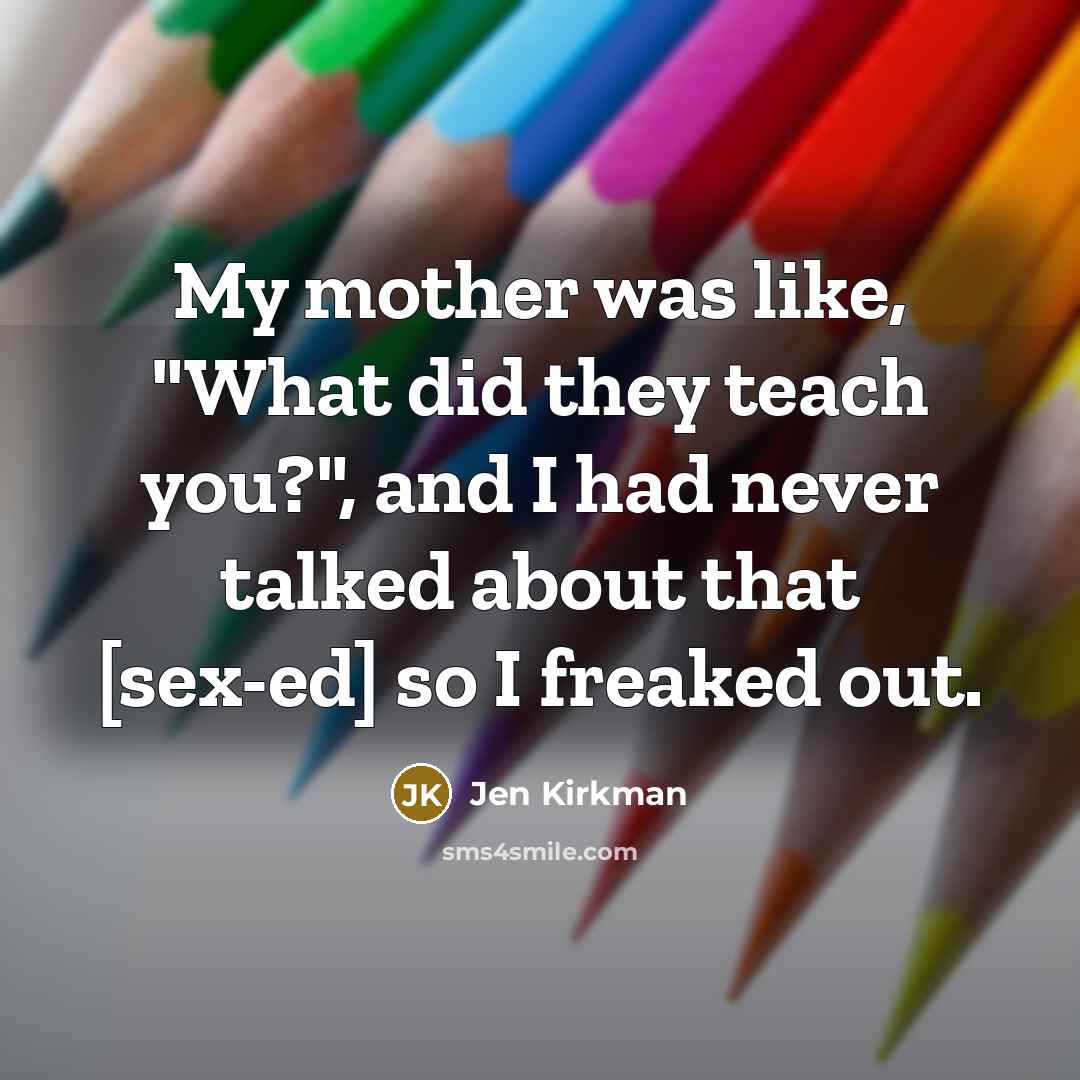 “My mother was like, "What did they teach you?", and…” quote by Jen Kirkman