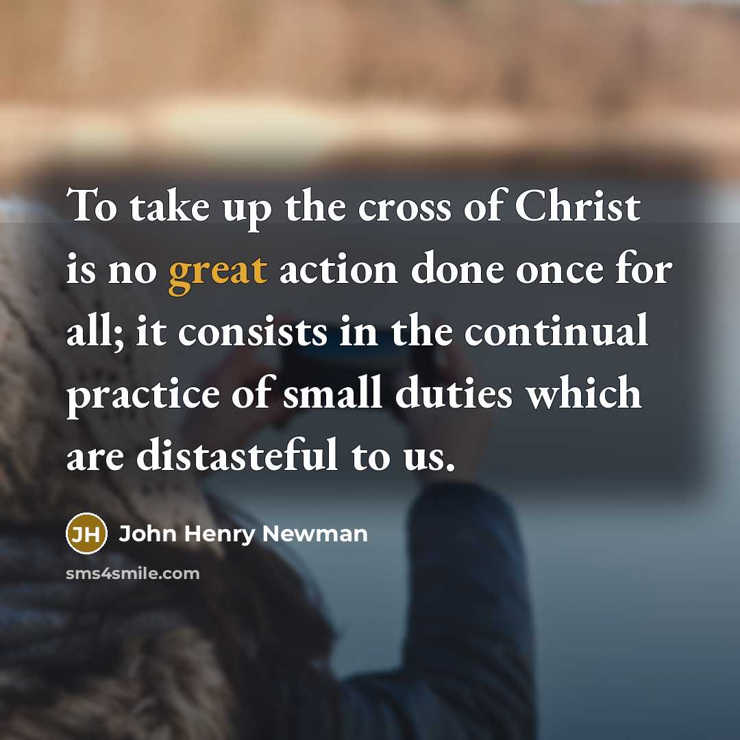 “To take up the cross of Christ is no great…” quote by John Henry Newman