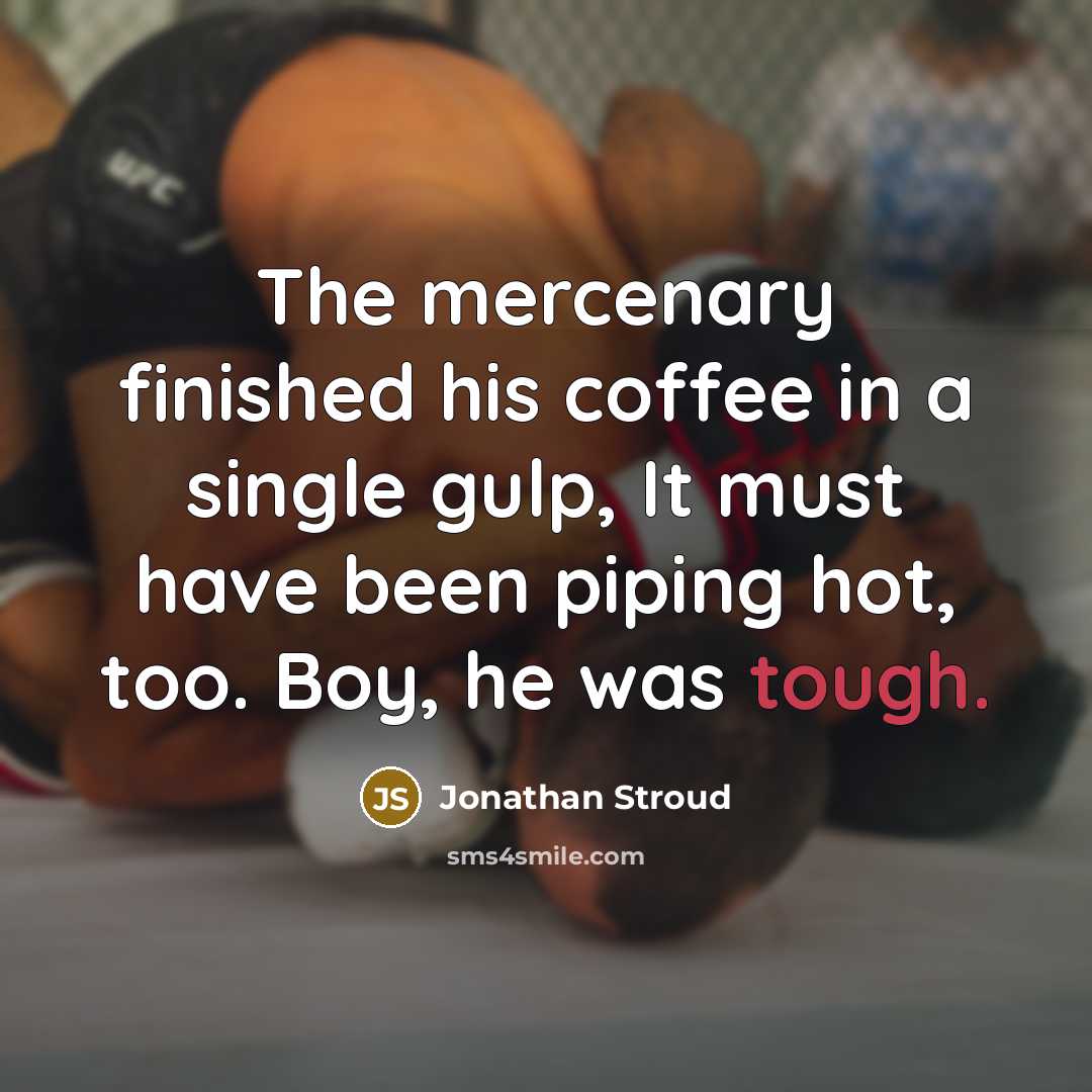 “The mercenary finished his coffee in a single gulp, It…” quote by Jonathan Stroud