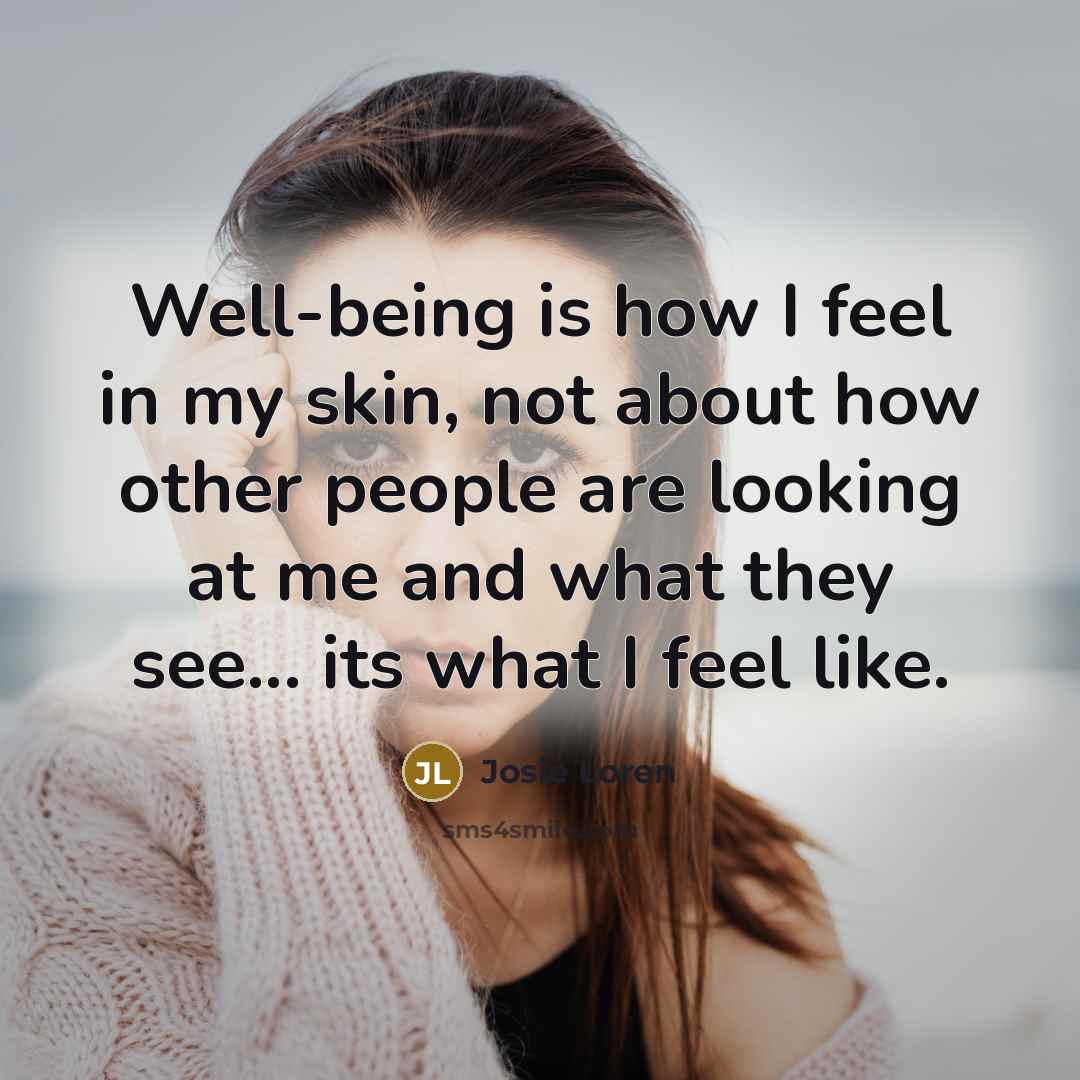 “Well-being is how I feel in my skin, not about…” quote by Josie Loren