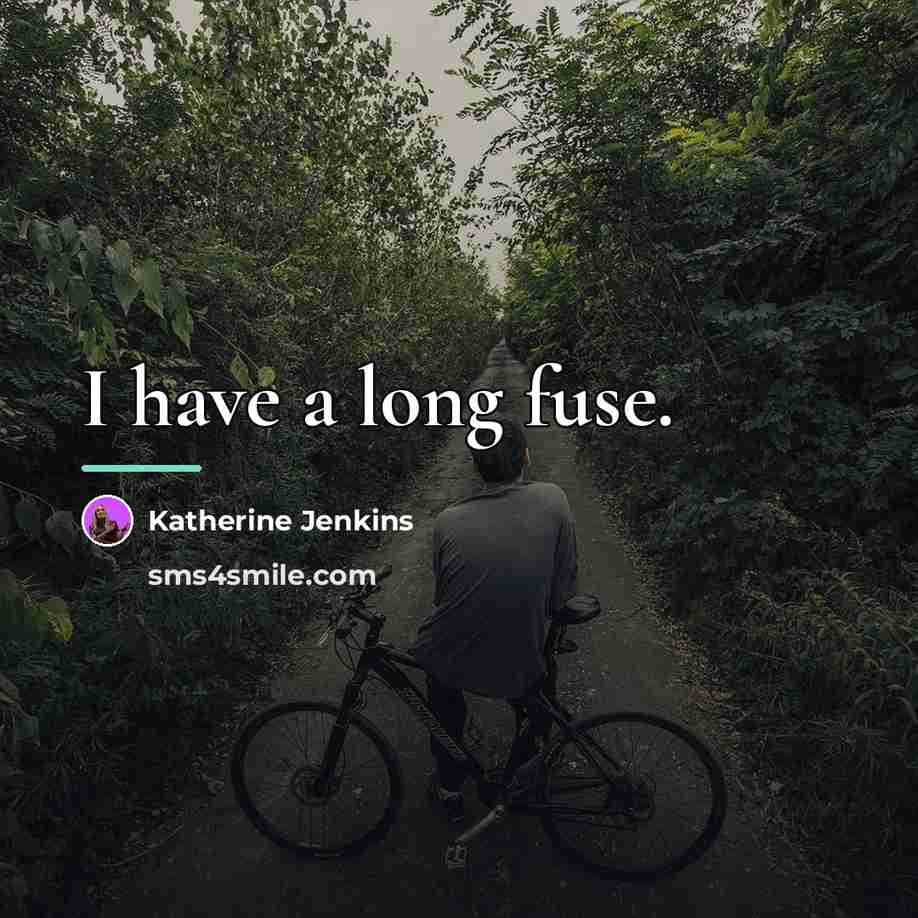 “I have a long fuse.…” quote by Katherine Jenkins