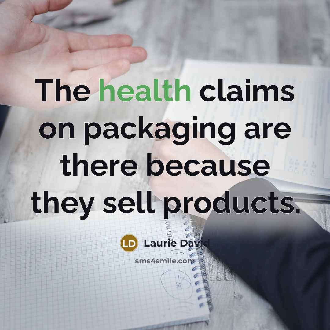 “The health claims on packaging are there because they sell…” quote by Laurie David