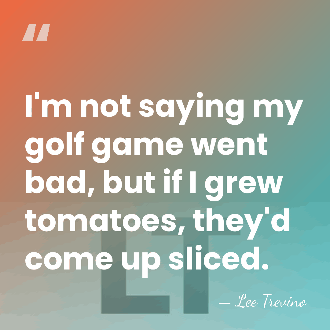 I'm not saying my golf game went bad, but if I grew&hellip; - Lee Trevino