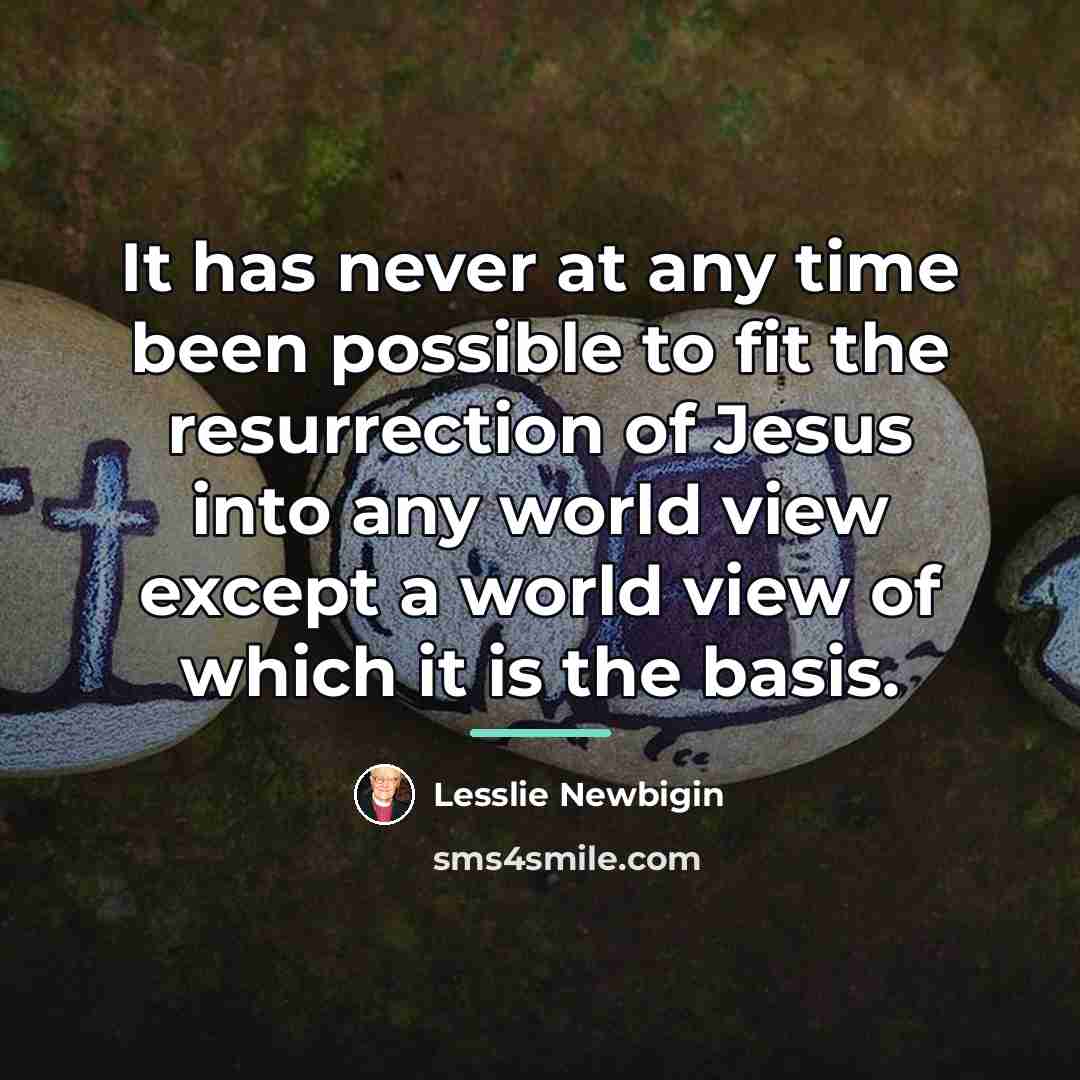 “It has never at any time been possible to fit…” quote by Lesslie Newbigin