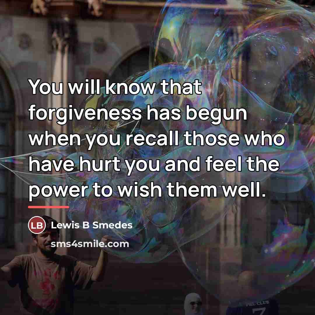 “You will know that forgiveness has begun when you recall…” quote by Anonymous