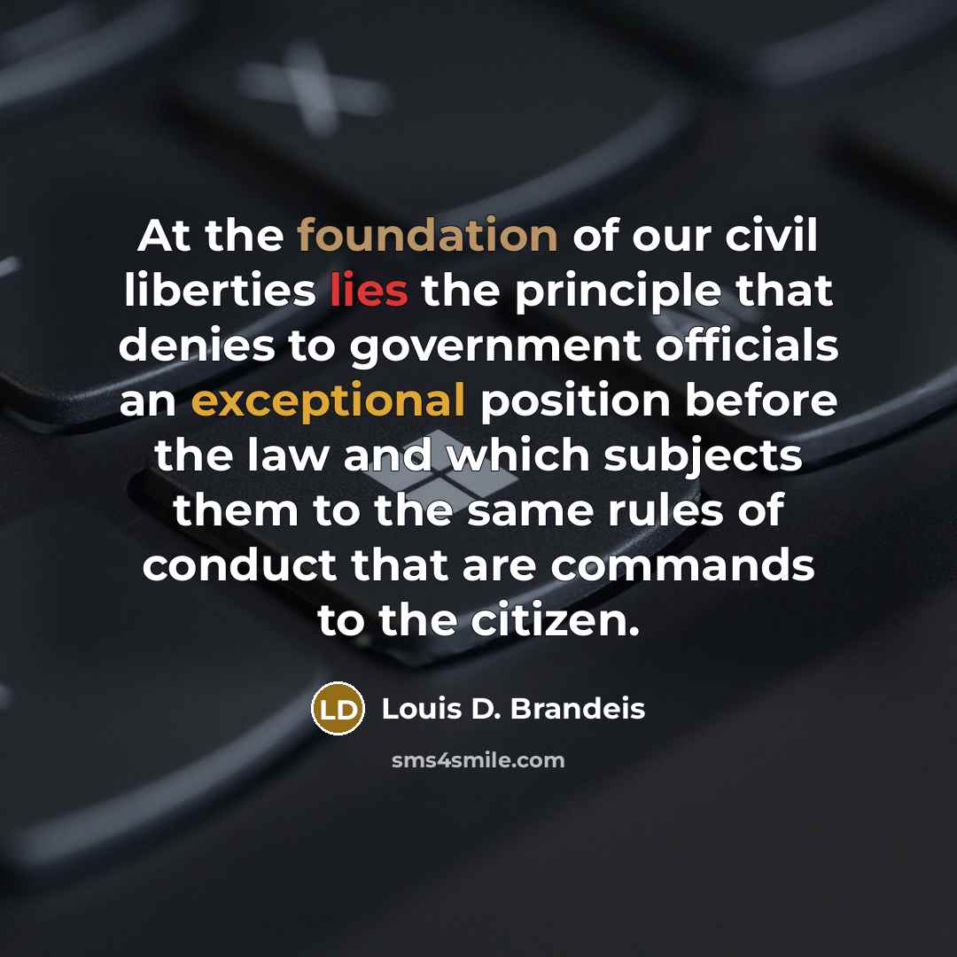“At the foundation of our civil liberties lies the principle…” quote by Louis D. Brandeis