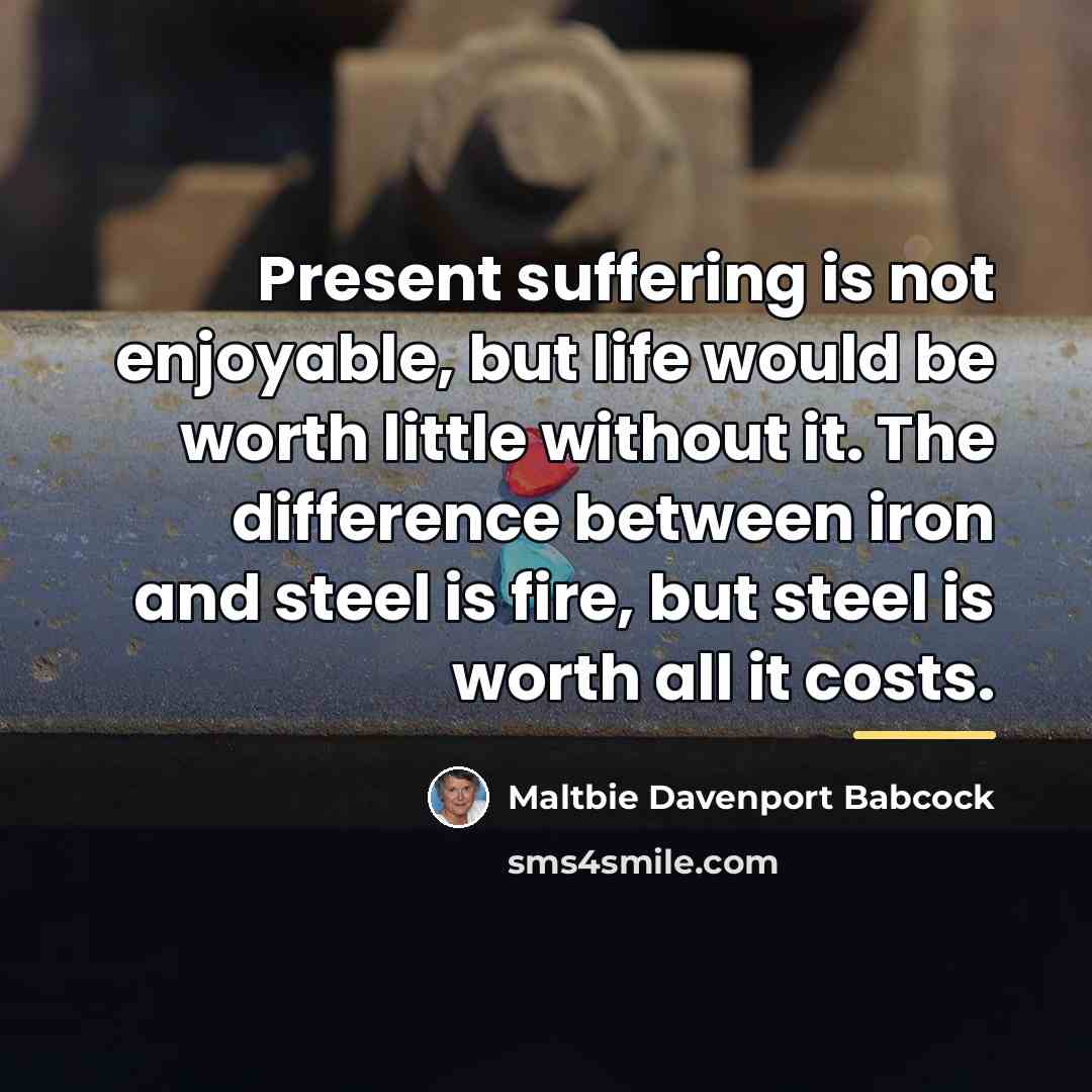 “Present suffering is not enjoyable, but life would be worth…” quote by Maltbie Davenport Babcock