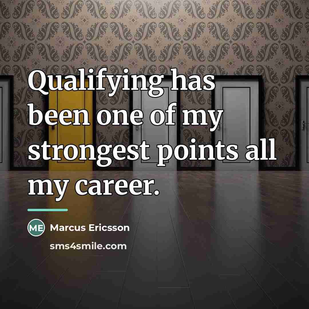 “Qualifying has been one of my strongest points all my…” quote by Marcus Ericsson