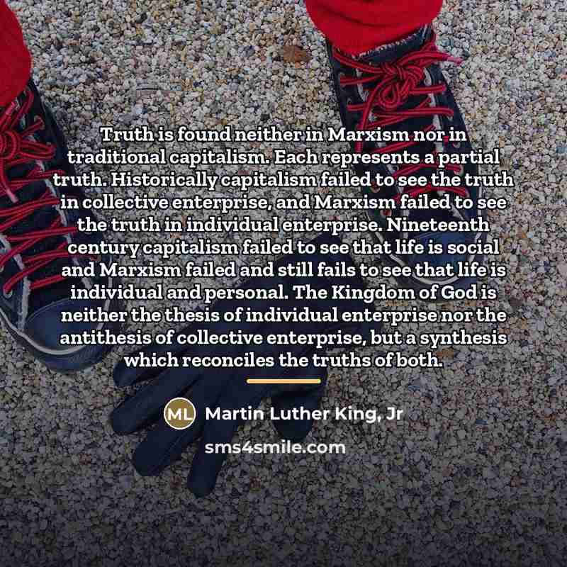 “Truth is found neither in Marxism nor in traditional capitalism.…” quote by Martin Luther King, Jr