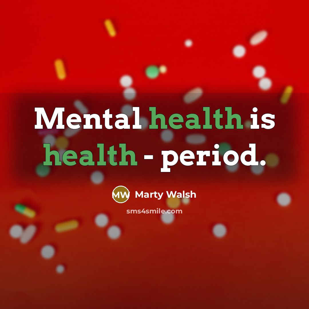 “Mental health is health - period.…” quote by Marty Walsh