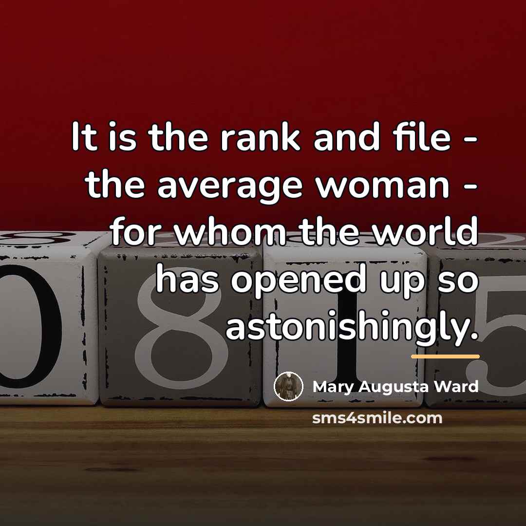 “It is the rank and file - the average woman…” quote by Mary Augusta Ward