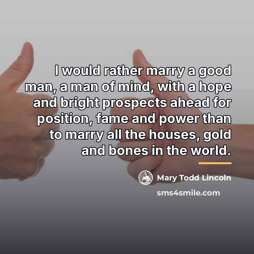 “I would rather marry a good man, a man of…” quote by Mary Todd Lincoln