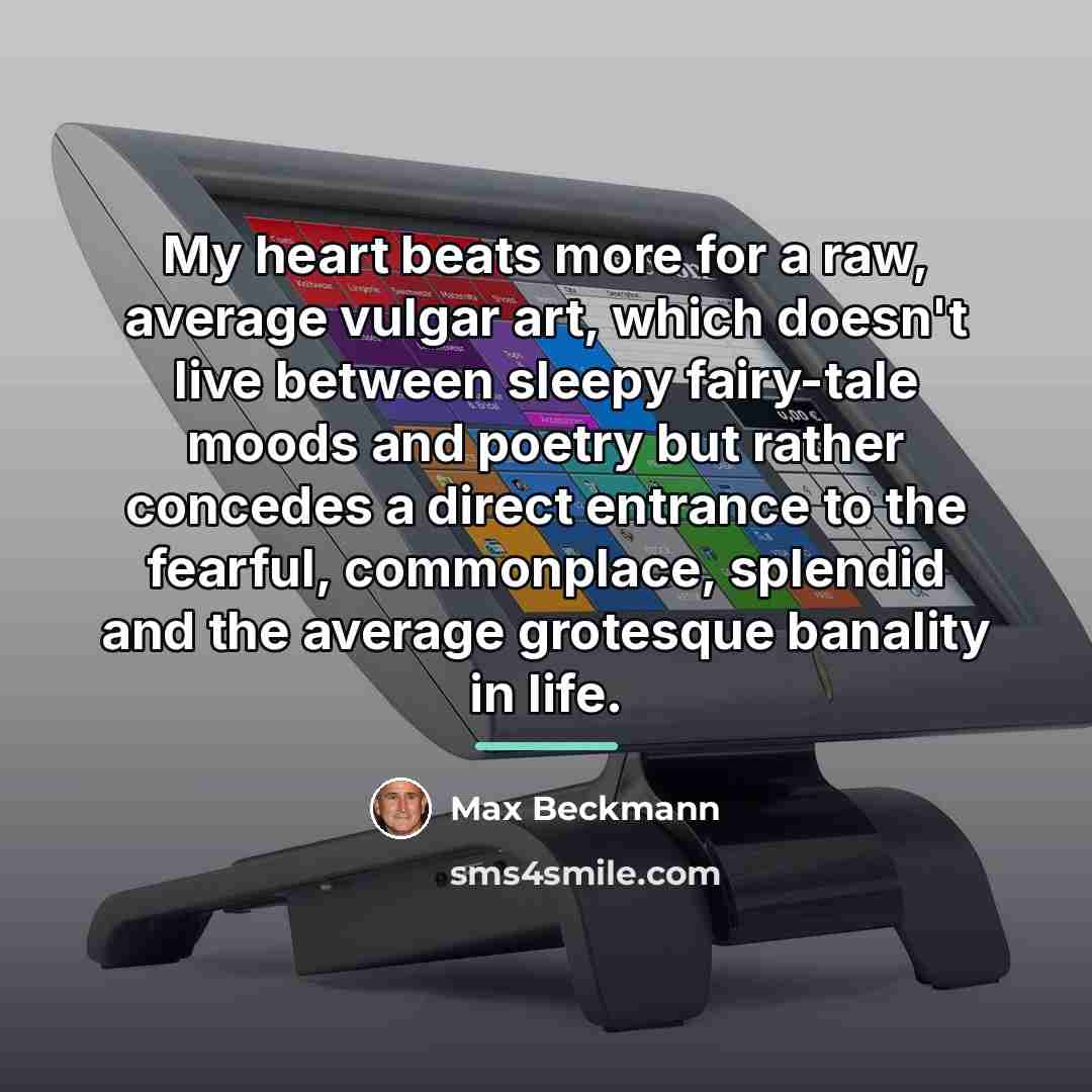 “My heart beats more for a raw, average vulgar art,…” quote by Max Beckmann