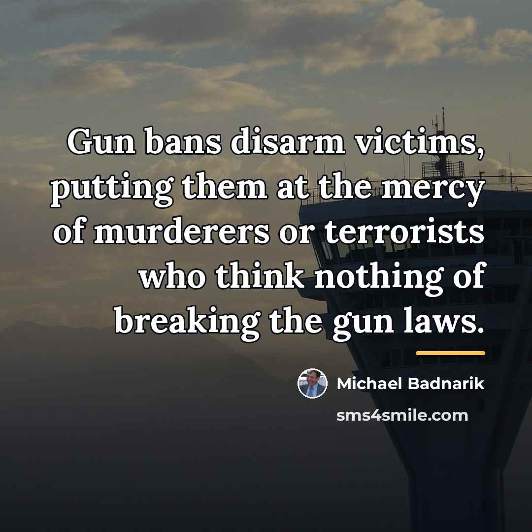 “Gun bans disarm victims, putting them at the mercy of…” quote by Michael Badnarik