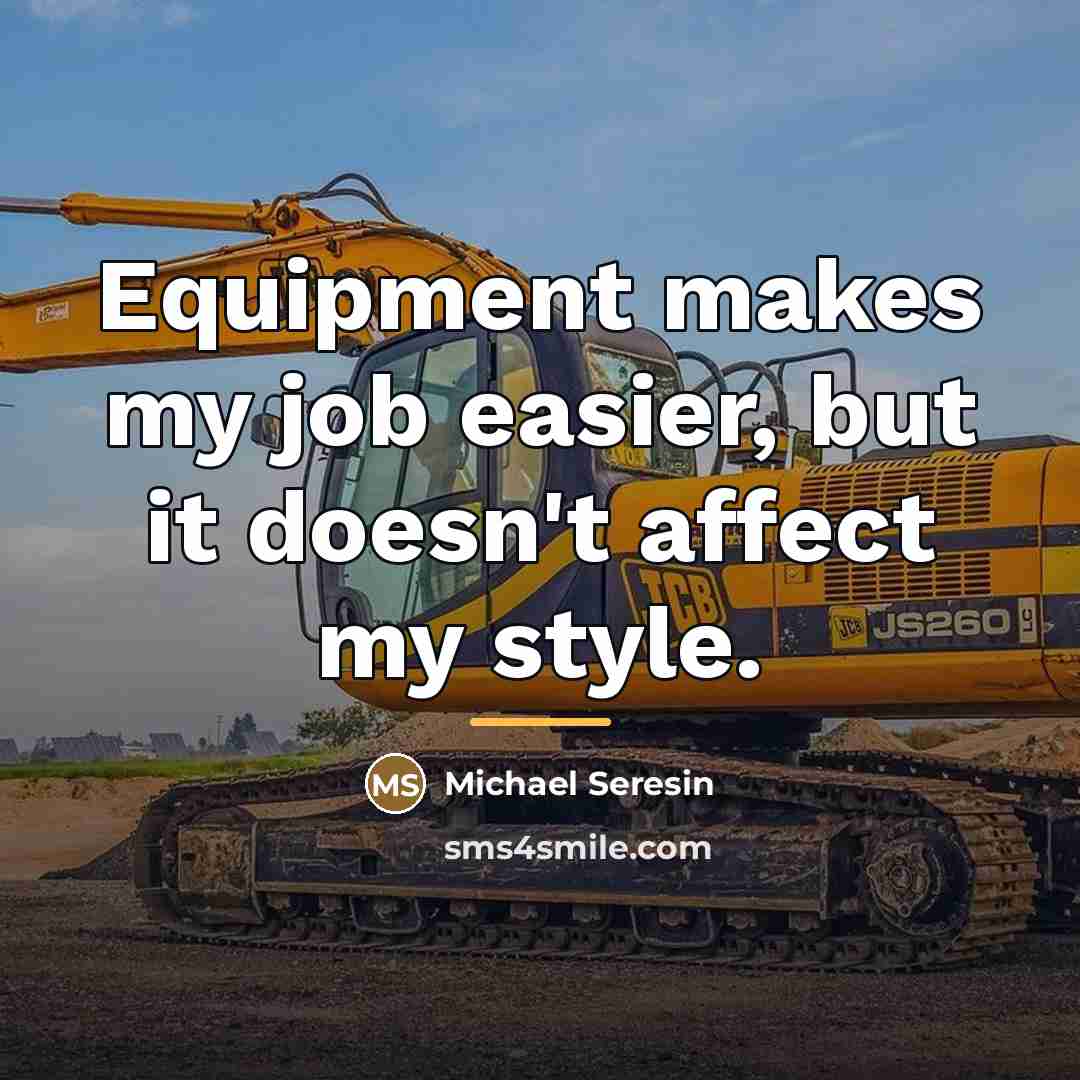 “Equipment makes my job easier, but it doesn't affect my…” quote by Michael Seresin