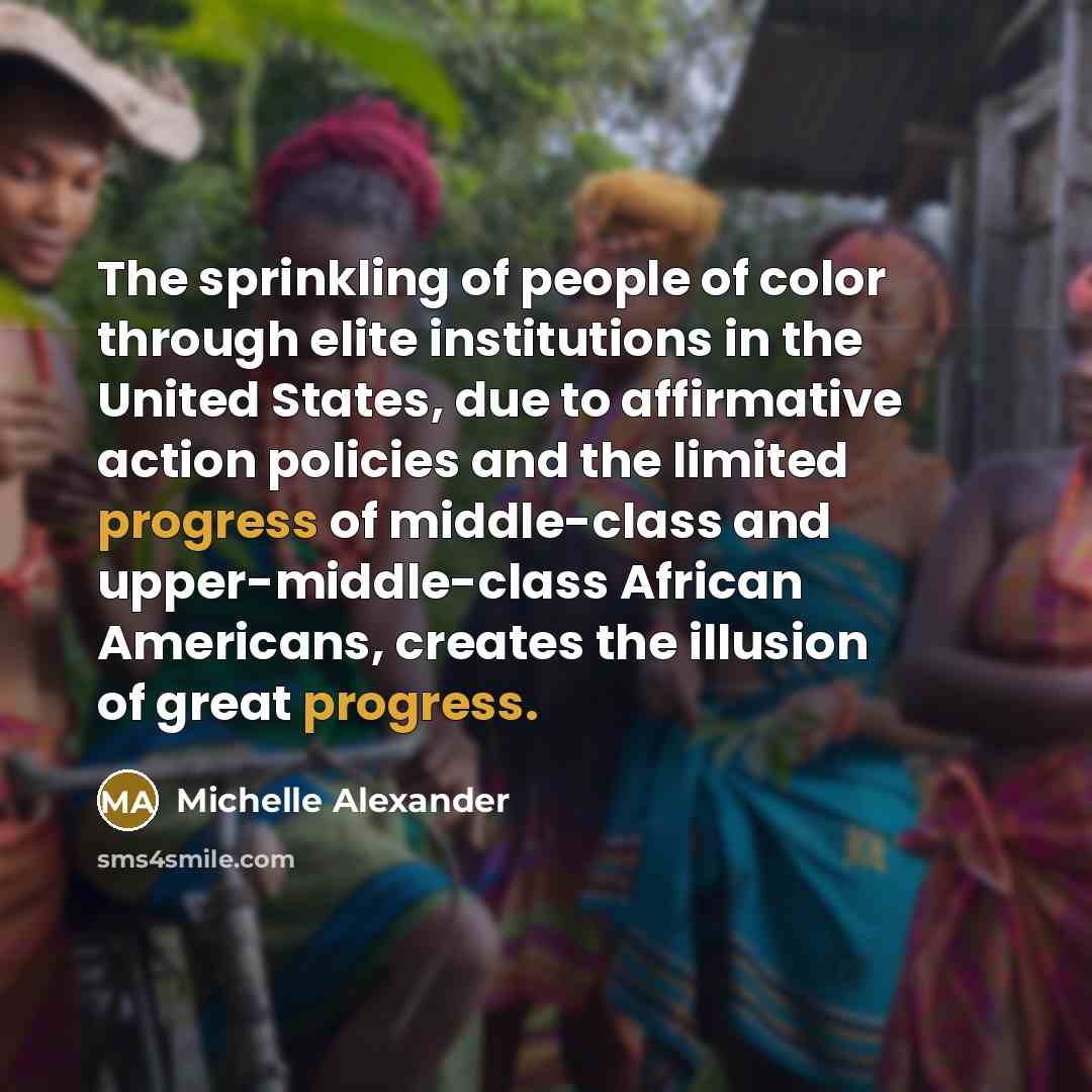 “The sprinkling of people of color through elite institutions in…” quote by Michelle Alexander