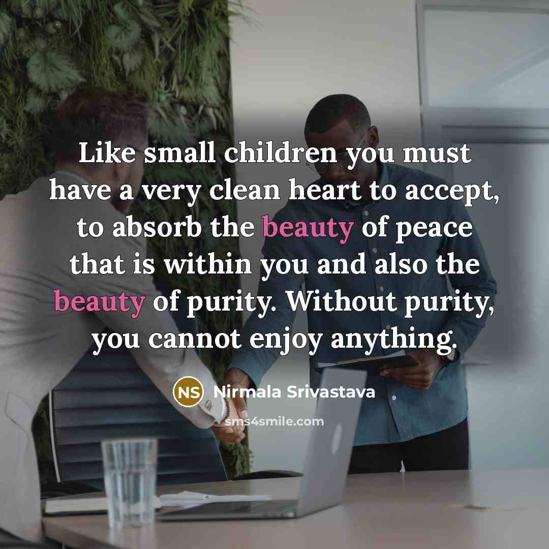 “Like small children you must have a very clean heart…” quote by Nirmala Srivastava