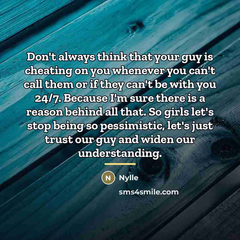 “Don't always think that your guy is cheating on you…” quote by Nylle