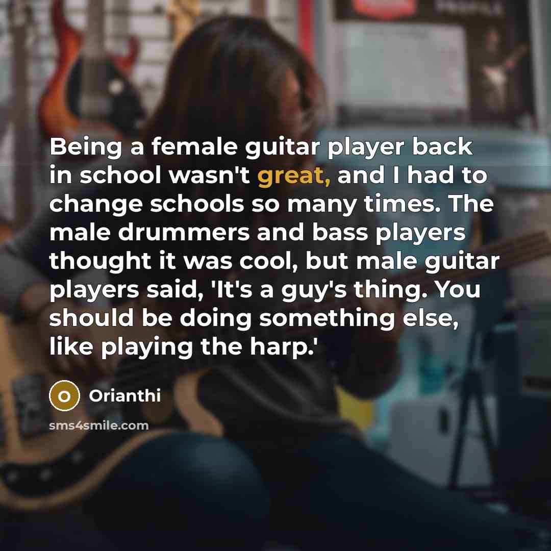 “Being a female guitar player back in school wasn't great,…” quote by Orianthi