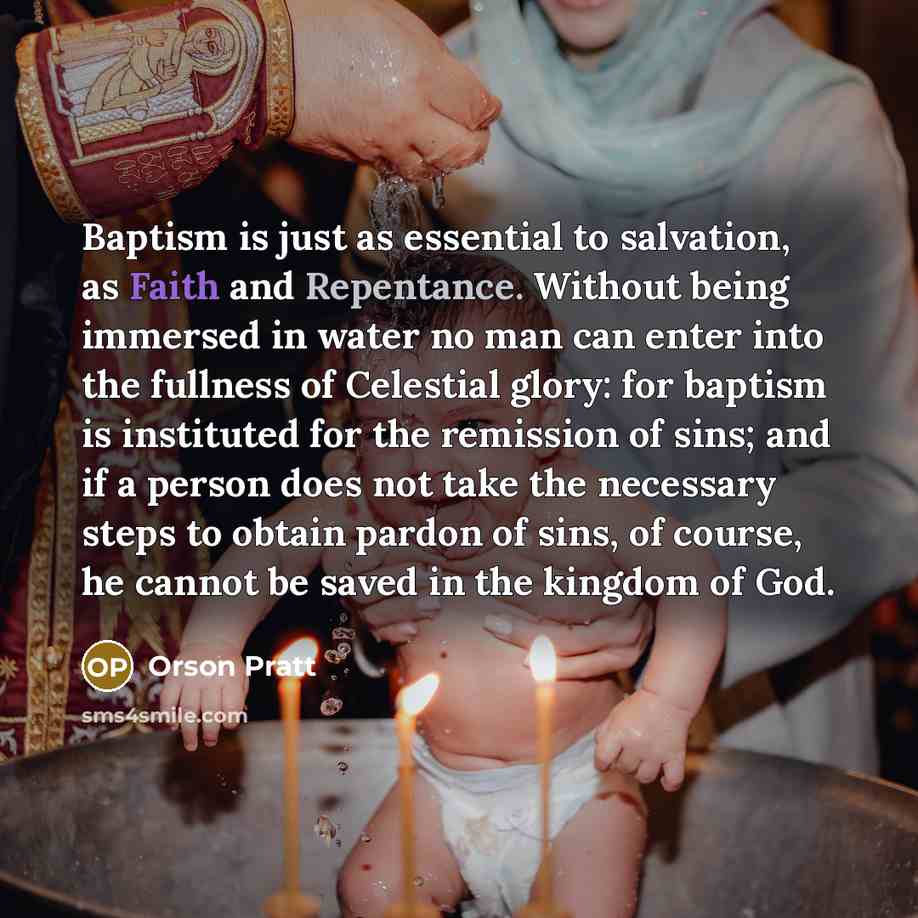 “Baptism is just as essential to salvation, as Faith and…” quote by Orson Pratt
