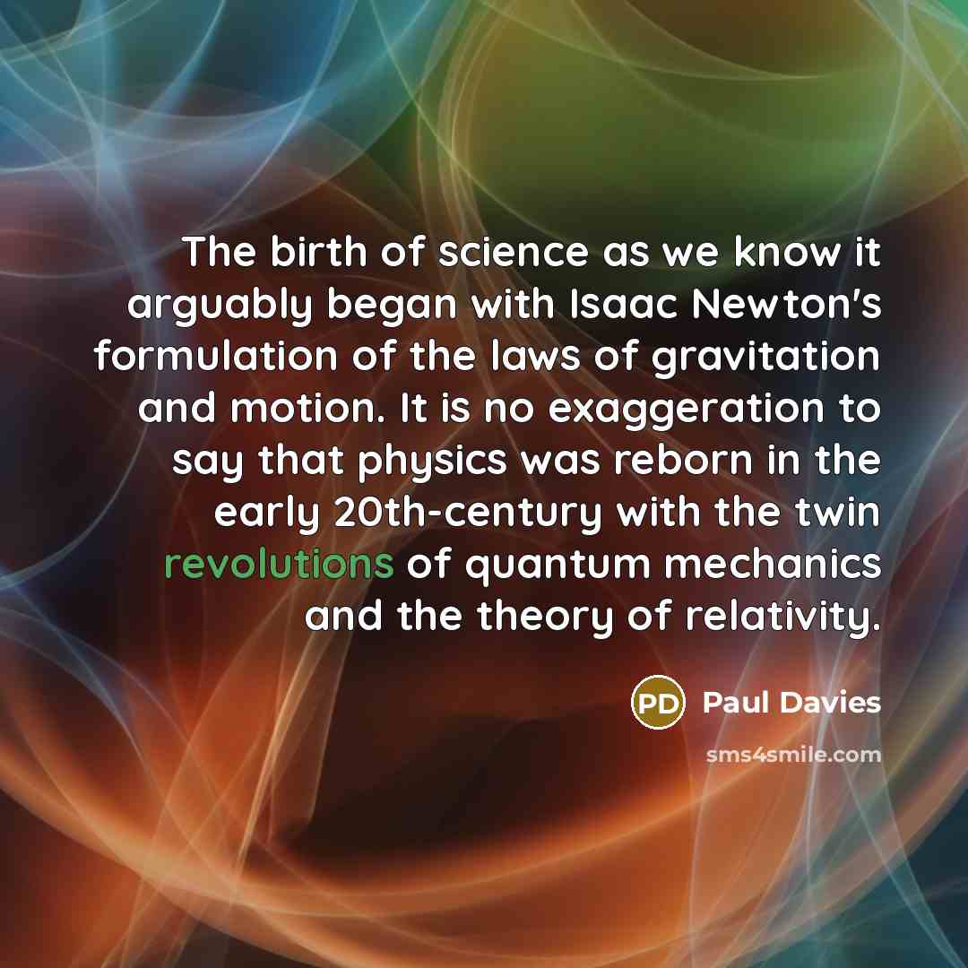 “The birth of science as we know it arguably began…” quote by Paul Davies