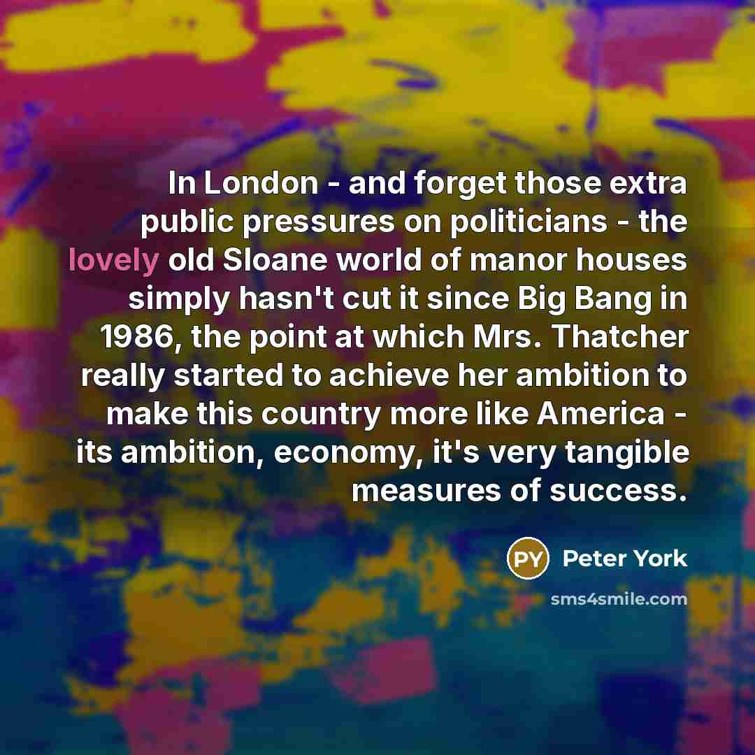“In London - and forget those extra public pressures on…” quote by Peter York