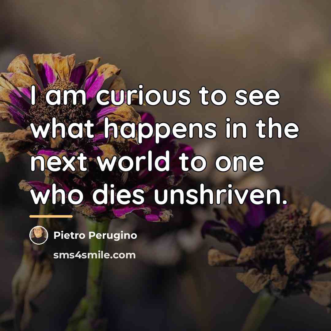 “I am curious to see what happens in the next…” quote by Pietro Perugino