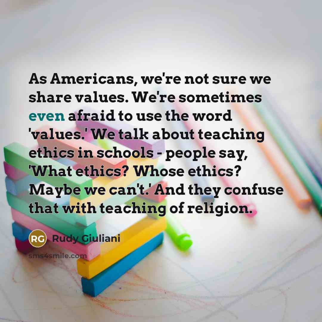 “As Americans, we're not sure we share values. We're sometimes…” quote by Rudy Giuliani