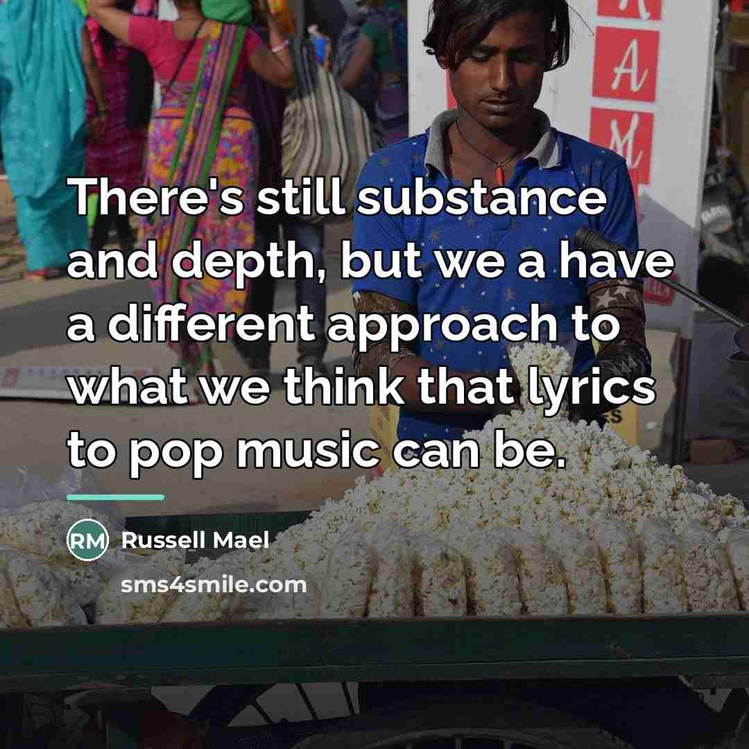 “There's still substance and depth, but we a have a…” quote by Russell Mael