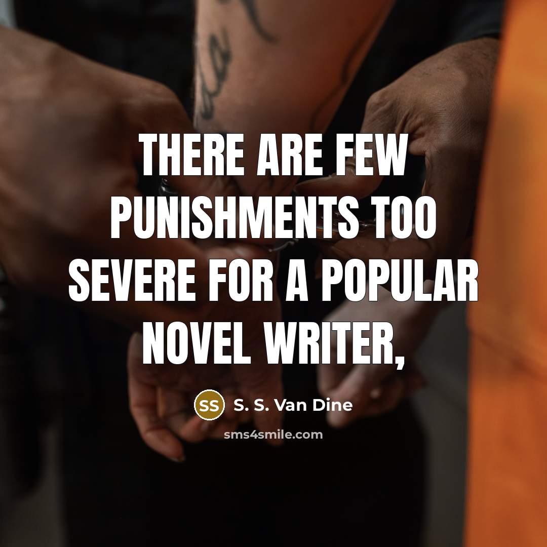 “There are few punishments too severe for a popular novel…” quote by S. S. Van Dine