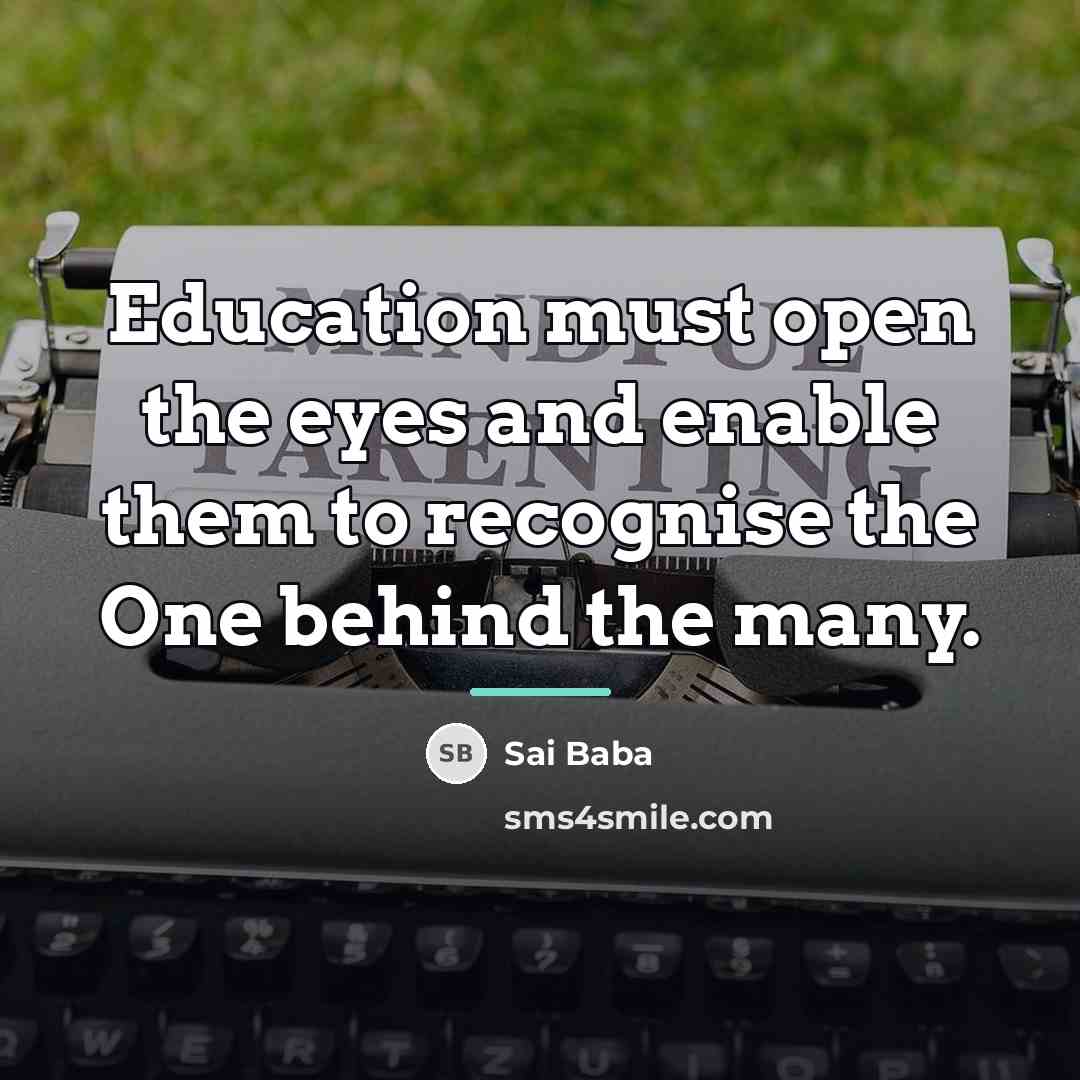 “Education must open the eyes and enable them to recognise…” quote by Sai Baba